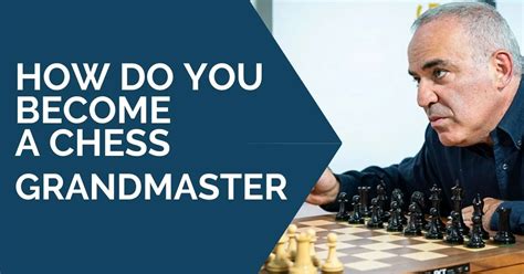 how to become a chess grandmaster.